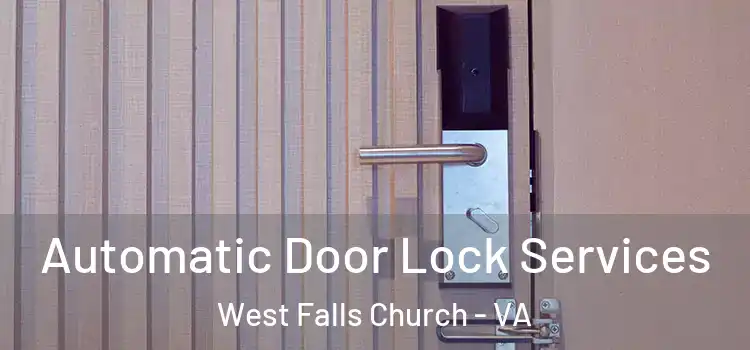 Automatic Door Lock Services West Falls Church - VA