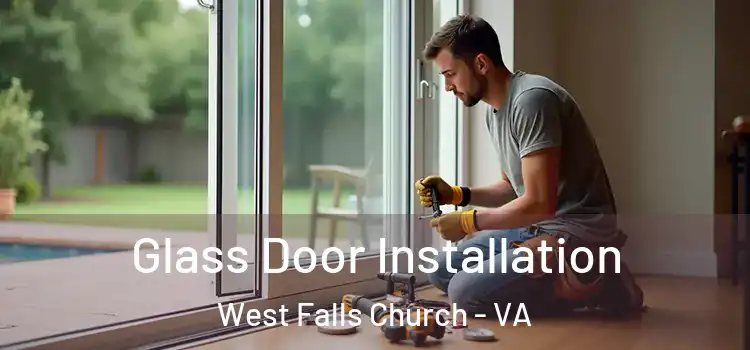  Glass Door Installation West Falls Church - VA