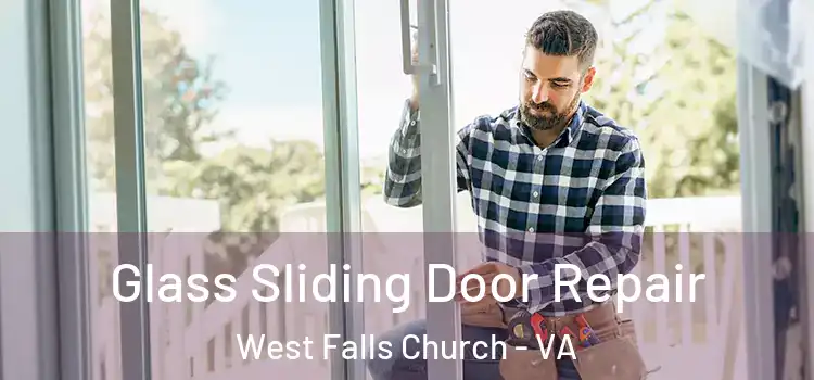 Glass Sliding Door Repair West Falls Church - VA