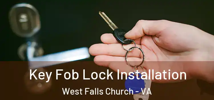 Key Fob Lock Installation West Falls Church - VA