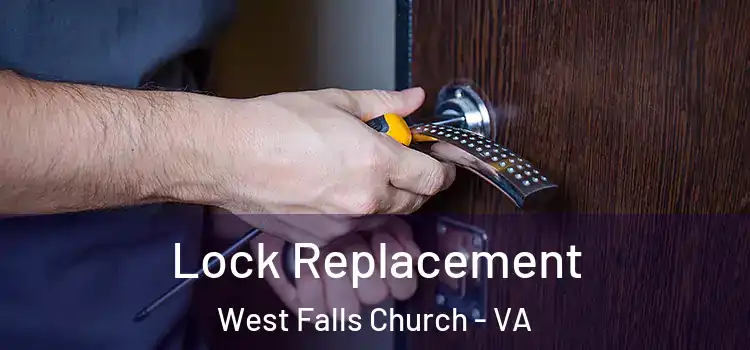  Lock Replacement West Falls Church - VA