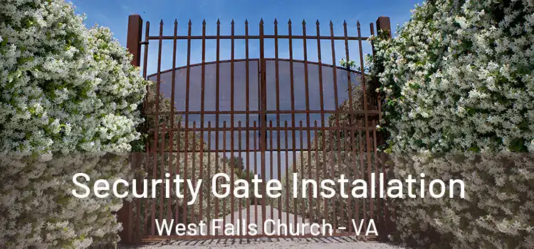 Security Gate Installation West Falls Church - VA