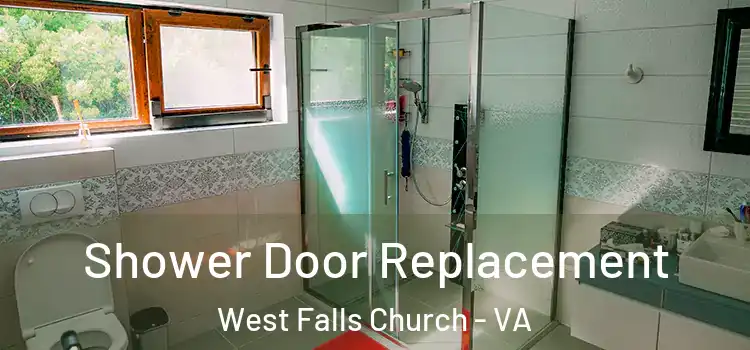 Shower Door Replacement West Falls Church - VA