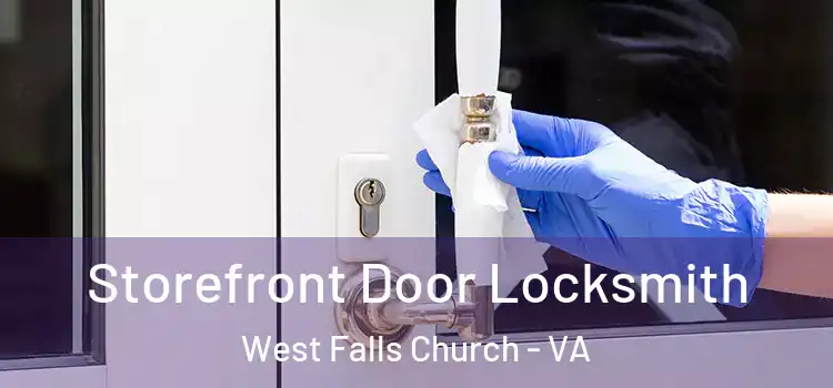 Storefront Door Locksmith West Falls Church - VA